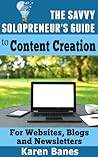 The Savvy Solopreneur's Guide To Content Creation (The Savvy Solopreneur's Guide, #1) The Savvy Solopreneur's Guide To Content Creation (The Savvy Solopreneur's Guide, #1)