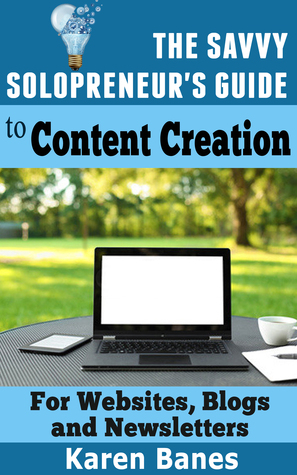 The Savvy Solopreneur's Guide To Content Creation (The Savvy Solopreneur's Guide, #1)