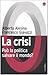La crisi. Può la politica salvare il mondo? by Alberto Alesina