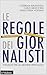 Le regole dei giornalisti. Istruzioni per un mestiere pericoloso