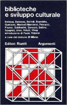 Biblioteche e sviluppo culturale. Atti del convegno organizzato dal comune di Milano, 3-5 marzo 1977