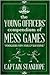 The Young Officers' Compendium of Mess Games: Foolish Fun for Everyone