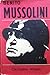 Mussolini: The Rise and Fal...