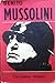 Mussolini: The Rise and Fall of Il Duce