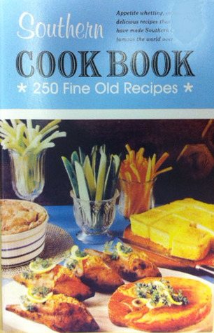 The Southern Cookbook: 250 Fine Old Recipes