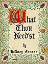 What Thou Need'st