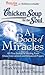 Chicken Soup for the Soul: A Book of Miracles: 101 True Stories of Healing, Faith, Divine Intervention, and Answered Prayers