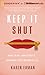 Keep It Shut by Karen Ehman