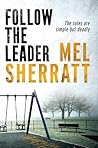 Follow the Leader by Mel Sherratt Follow the Leader by Mel Sherratt