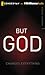 But God: Changes Everything