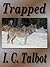 Trapped by I.C. Talbot