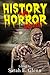 History and Horror, Oh My!