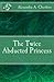The Twice Abducted Princess