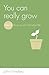 You can really grow (Live Different)