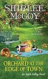The Orchard at the Edge of Town by Shirlee McCoy