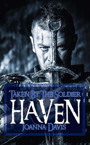Haven; Taken By The Soldier (Knights In Shining Armor, #1)