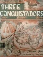 Three Conquistadors: Cortés, Coronado, Pizarro (Hardcover)
