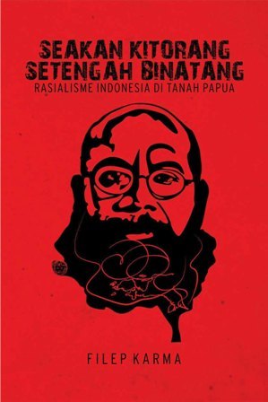 Seakan Kitorang Setengah Binatang: Rasialisme Indonesia di Tanah Papua (Paperback)