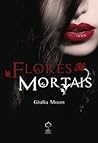 Flores Mortais