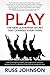 PLAY: The New Leadership Secret That Changes Everything