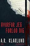 Hvorfor jeg forlod dig Hvorfor jeg forlod dig