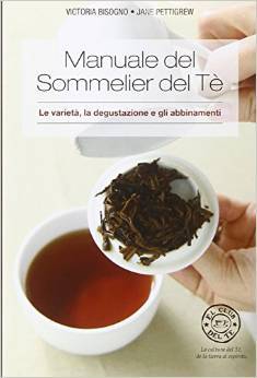 Manuale del sommelier del tè. Le varietà, la degustazione e gli abbinamenti