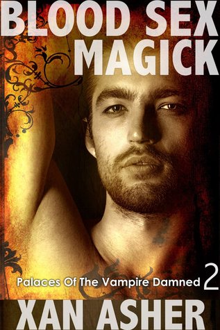Blood Sex Magick (Palaces Of The Vampire Damned, #2)