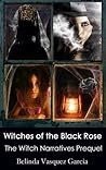 Witch of the Black Rose: The Witch Narratives Prequel Witch of the Black Rose: The Witch Narratives Prequel