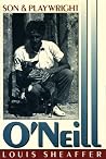 O'Neill: Son and Playwright O'Neill: Son and Playwright