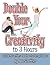Double Your Creativity in 3 Hours: a guide and workbook for writers