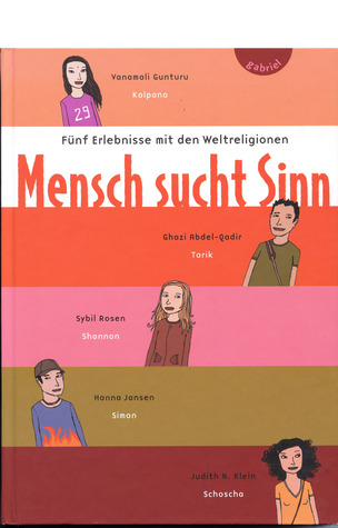 Mensch Sucht Sinn: Fünf Erlebnisse Mit Den Weltreligionen