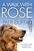 A Walk with Rose by Paul Duffau