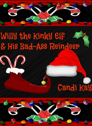 Willy the Kinky Elf & His Bad-Ass Reindeer (Willy the Kinky Elf & His Bad-Ass Reindeer #1)