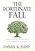 The Fortunate Fall: Understanding the Blessings and Burdens of Adversity