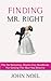 Finding Mr. Right: The No Nonsense, Shame-Free Handbook For Getting The Man You Deserve