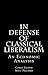 In Defense of Classical Liberalism by Matt Palumbo
