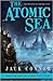The Atomic Sea: Volume One ...