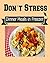 Don’t Stress: Dinner Meals in Freezer for Busy People: (freezer meals, dinner meals, freezer cooking, freezer recipes, freezer crockpot meals, freezer to slow cooker)