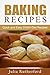 Baking Recipes: Quick and Easy DASH Diet Recipes