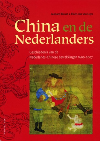 China en de Nederlanders: geschiedenis van de Nederlands-Chinese betrekkingen, 1600-2008 (Paperback)