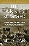 The Darkest Summer: Pusan and Inchon 1950: The Battles That Saved South Korea--and the Marines--from Extinction