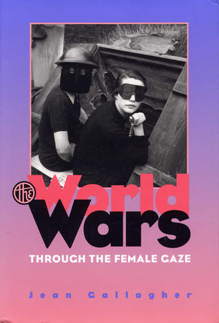 The World Wars Through the Female Gaze (Hardcover)
