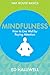 Mindfulness: How to Live We...