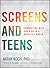 Screens and Teens: Connecti...