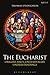 Eucharist, The: Origins and Contemporary Understandings