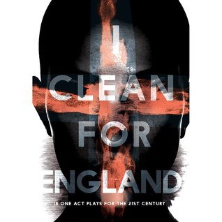 I Clean For England: 18 One Act Plays for the 21st Century (Kindle Edition)