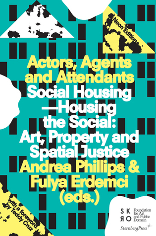 Social Housing—Housing the Social: Art, Property and Spatial Justice