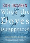 When the Doves Disappeared by Sofi Oksanen