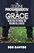 The Divine Progression of Grace - Blazing a Trail to Fruitful... by Bob Santos