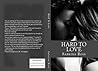 Hard To Love by Sabrina  Ross